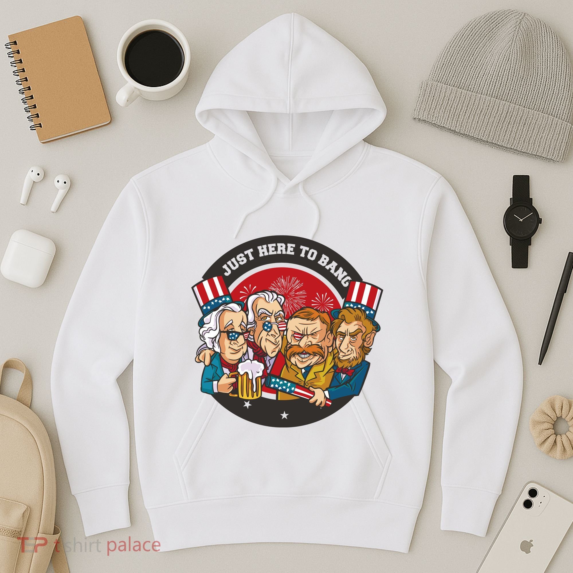 Just Here To Bang American Presidents Hoodie
