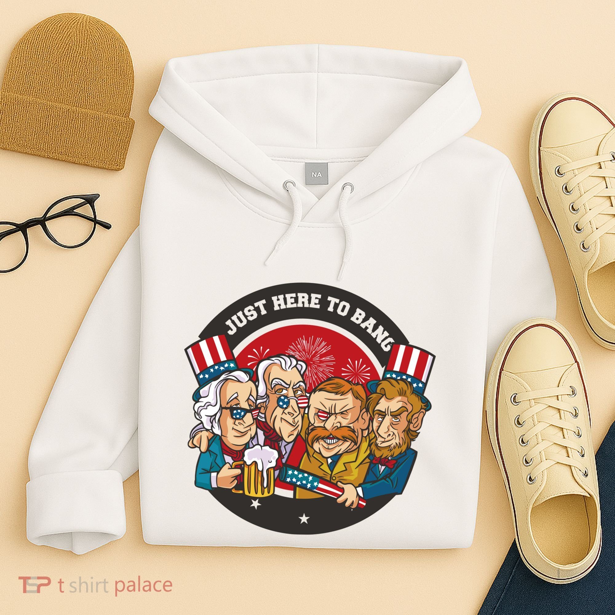 Just Here To Bang American Presidents Hoodie