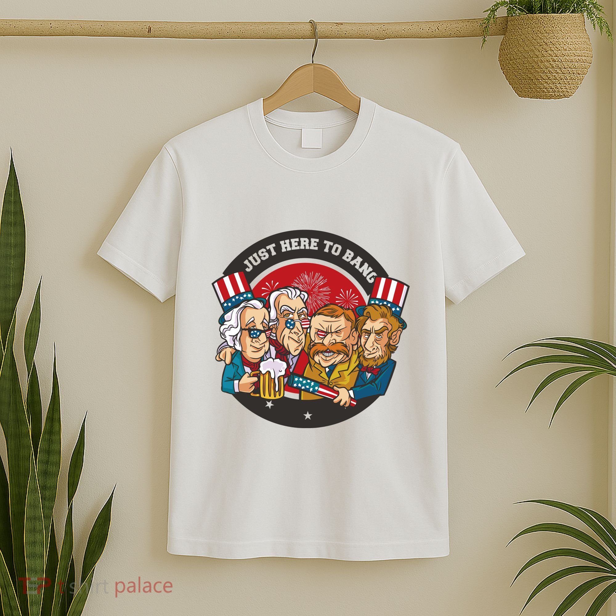 Just Here To Bang American Presidents T-Shirt