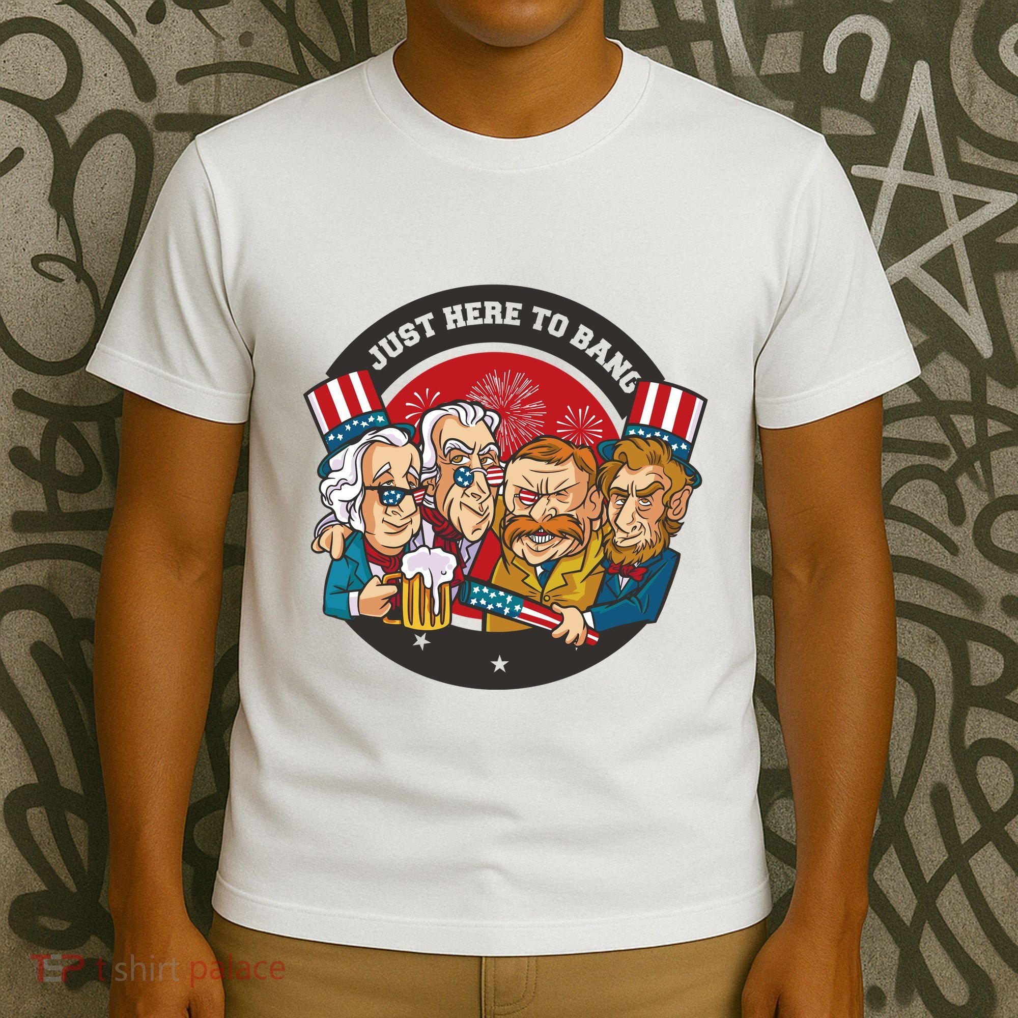 Just Here To Bang American Presidents T-Shirt