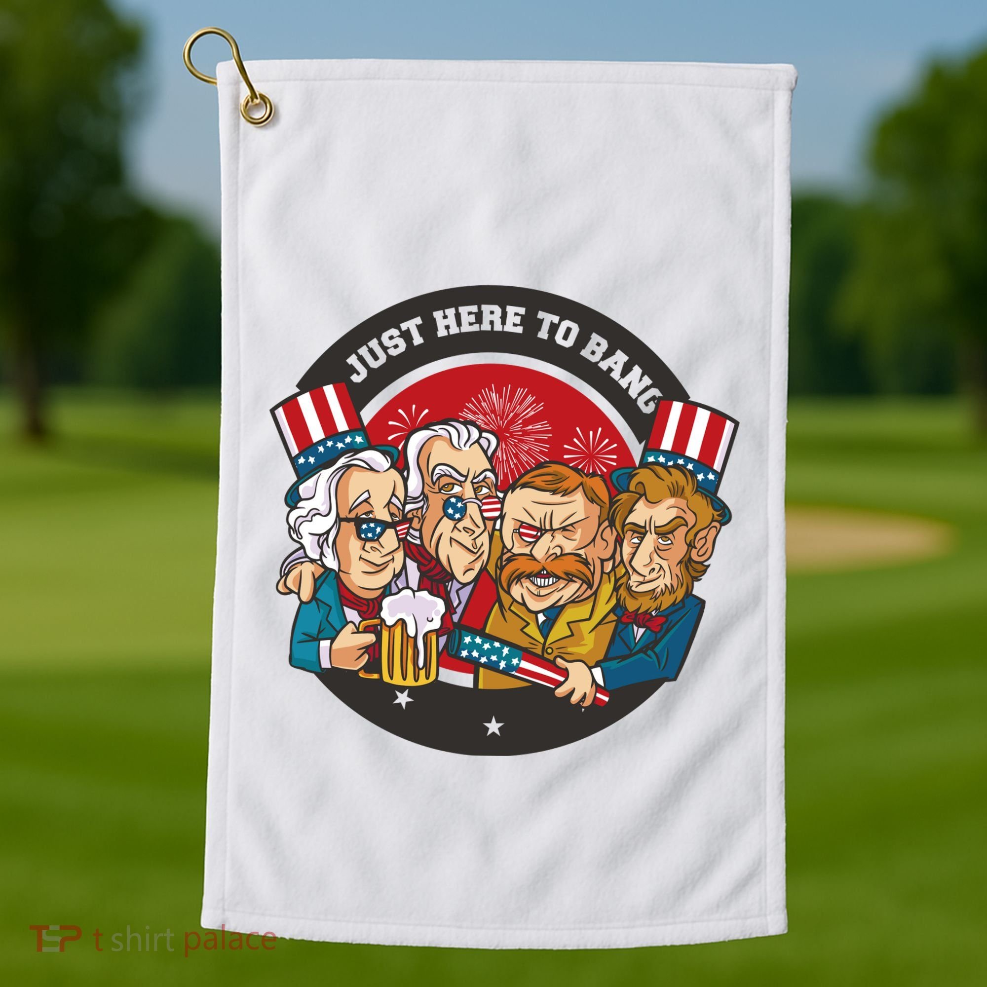 Just Here To Bang American Presidents Golf Towel