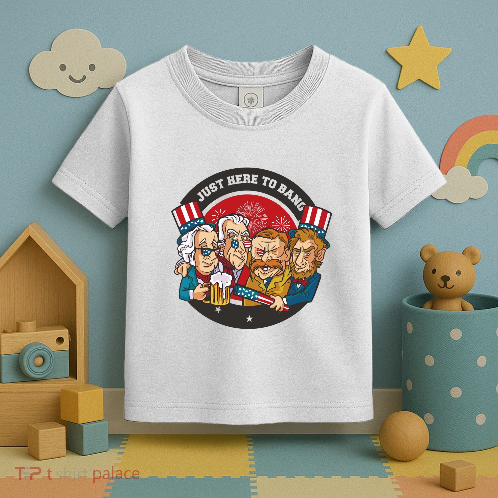 Just Here To Bang American Presidents Toddler T-Shirt