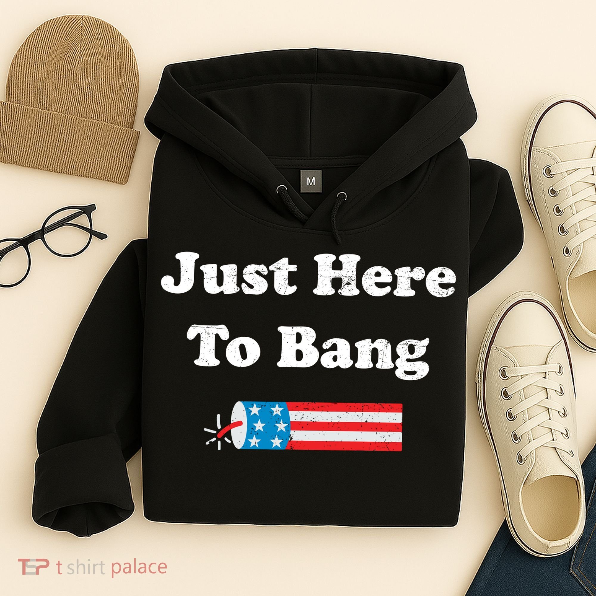 Just Here To Bang 4th July American Flag Hoodie