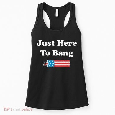 Just Here To Bang 4th July American Flag Women's Tank Top