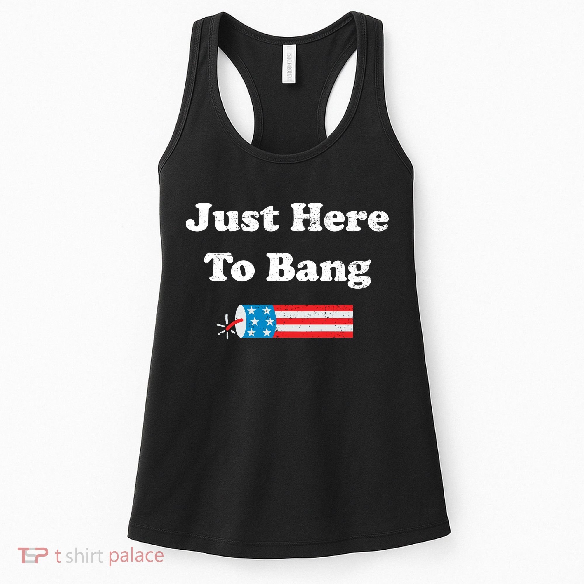 Just Here To Bang 4th July American Flag Women's Tank Top