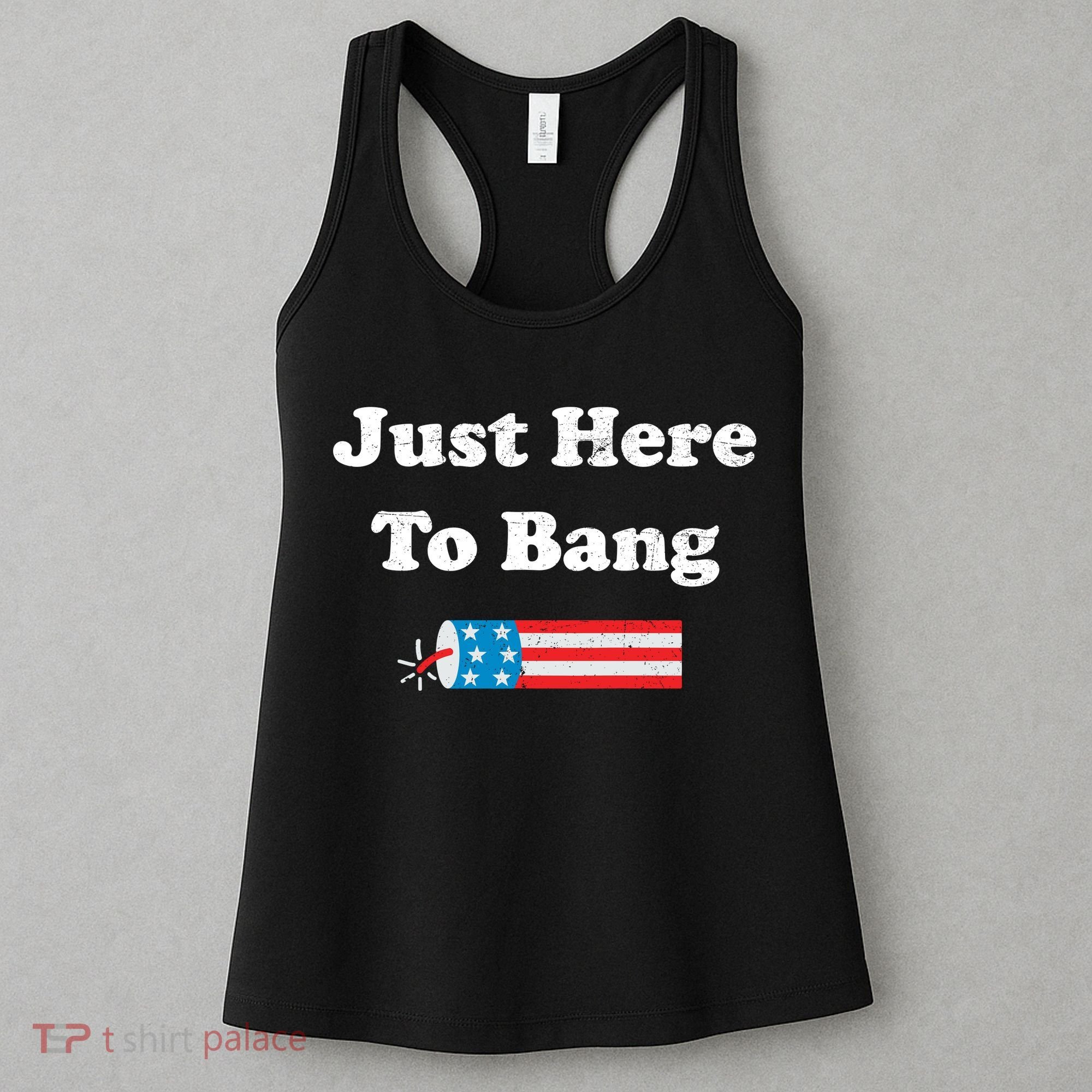 Just Here To Bang 4th July American Flag Women's Tank Top
