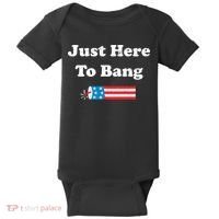 Just Here To Bang 4th July American Flag Baby Bodysuit thumb 0