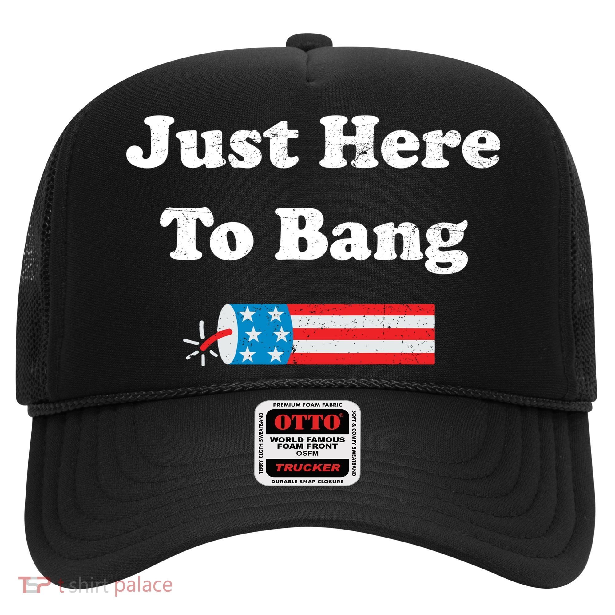 Just Here To Bang 4th July American Flag Hat