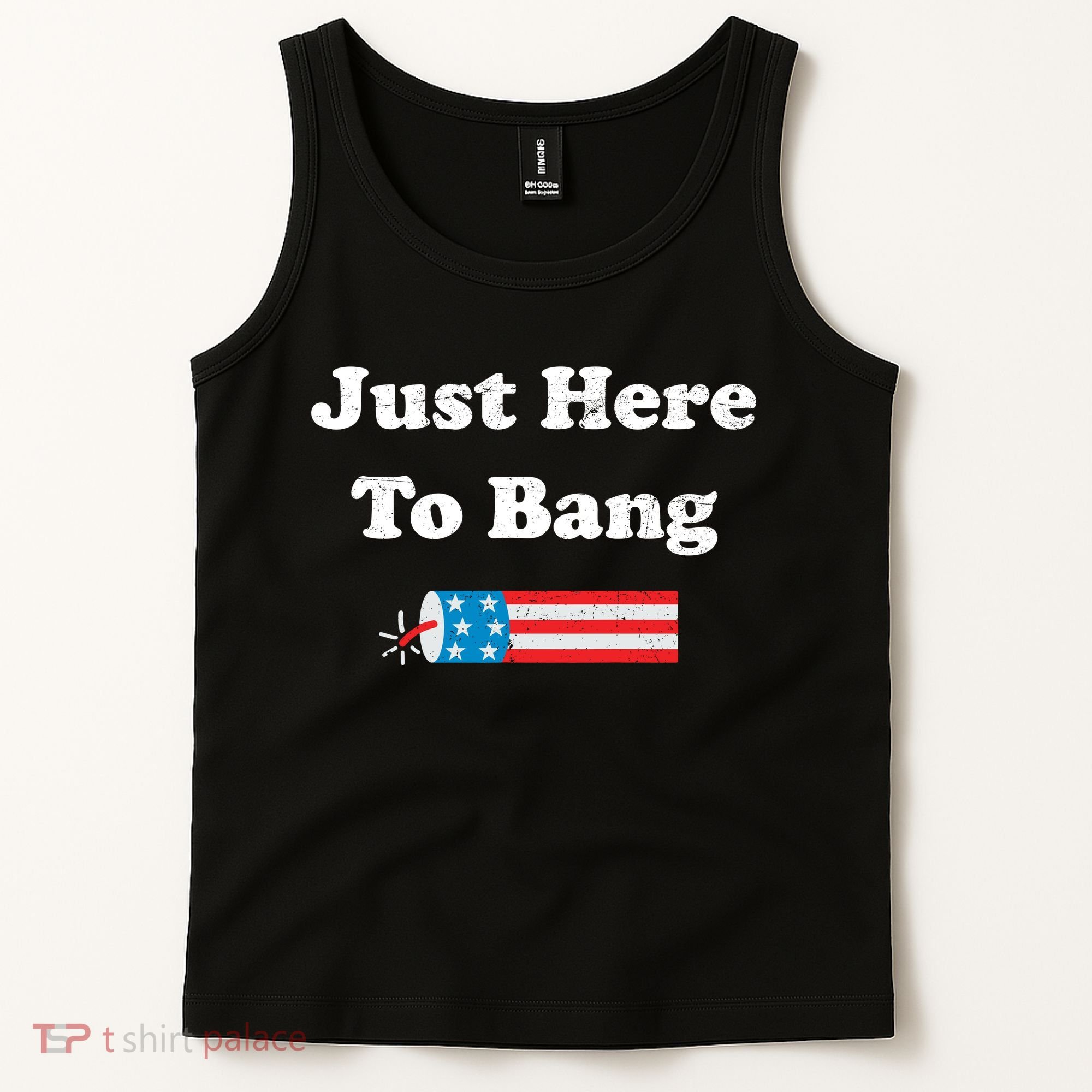 Just Here To Bang 4th July American Flag Tank Top