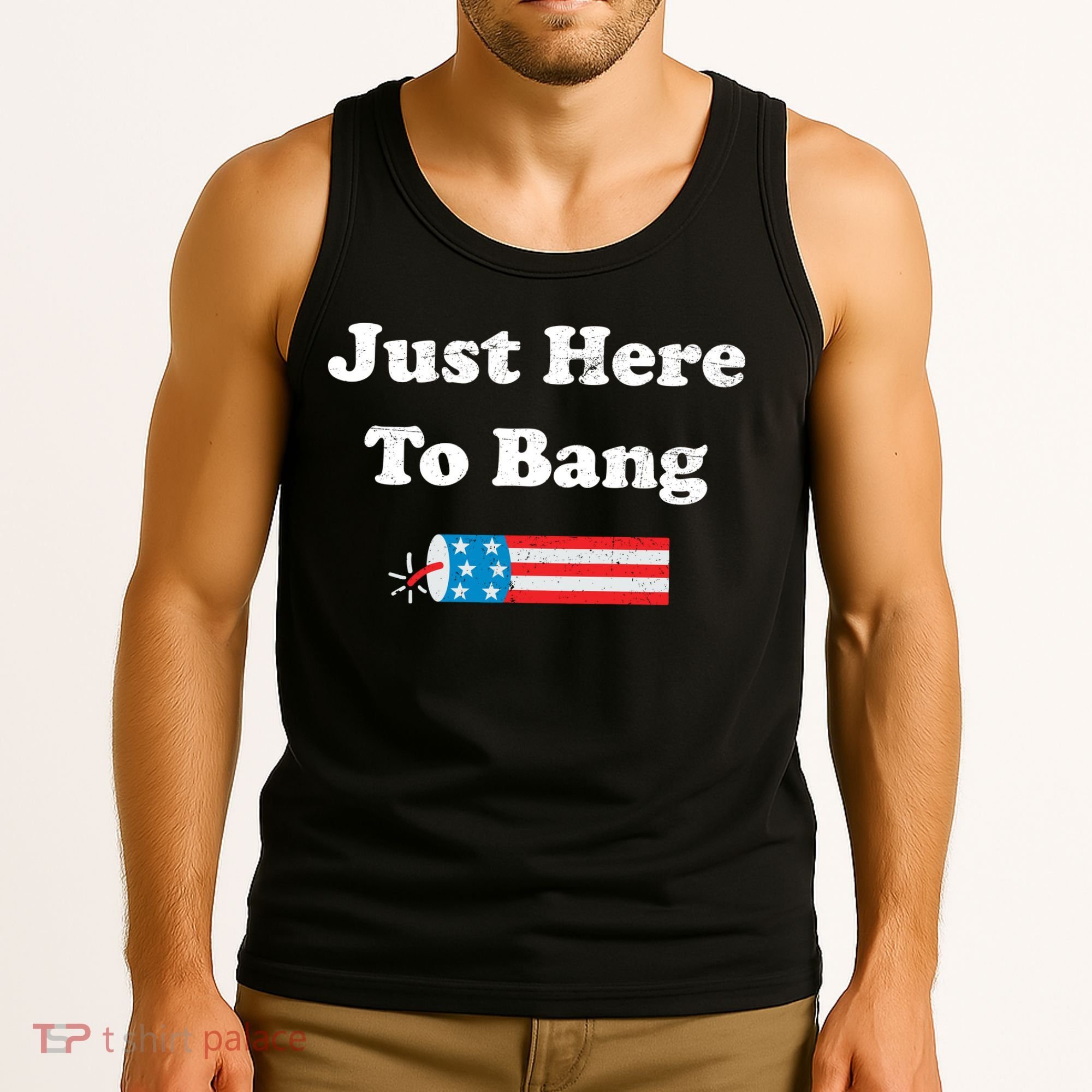 Just Here To Bang 4th July American Flag Tank Top