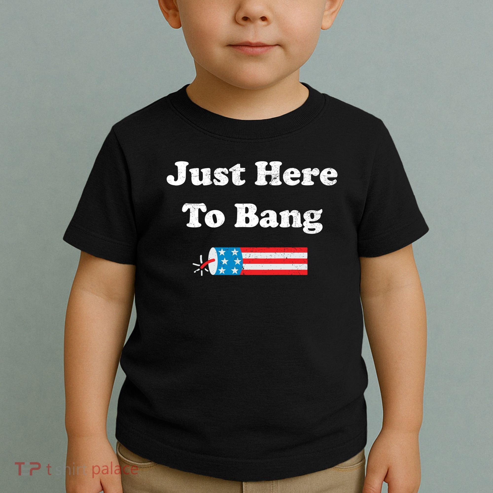 Just Here To Bang 4th July American Flag Toddler T-Shirt