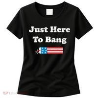 Just Here To Bang 4th July American Flag Women's T-Shirt thumb 0