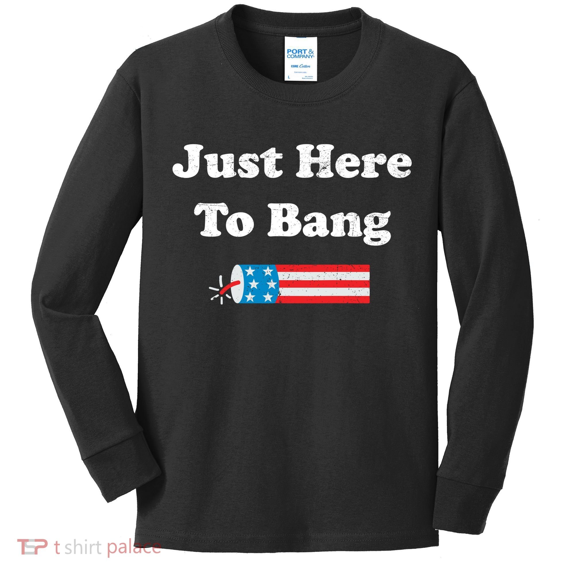 Just Here To Bang 4th July American Flag Kids Long Sleeve Shirt