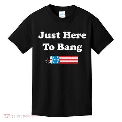 Just Here To Bang 4th July American Flag Kids T-Shirt