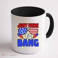 Just Here To Bang Funny 4th Of July USA Merica America Coffee Mug thumb 1