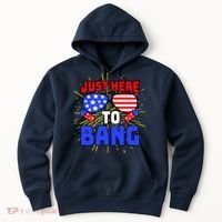 Just Here To Bang Funny 4th Of July USA Merica America Hoodie thumb 0