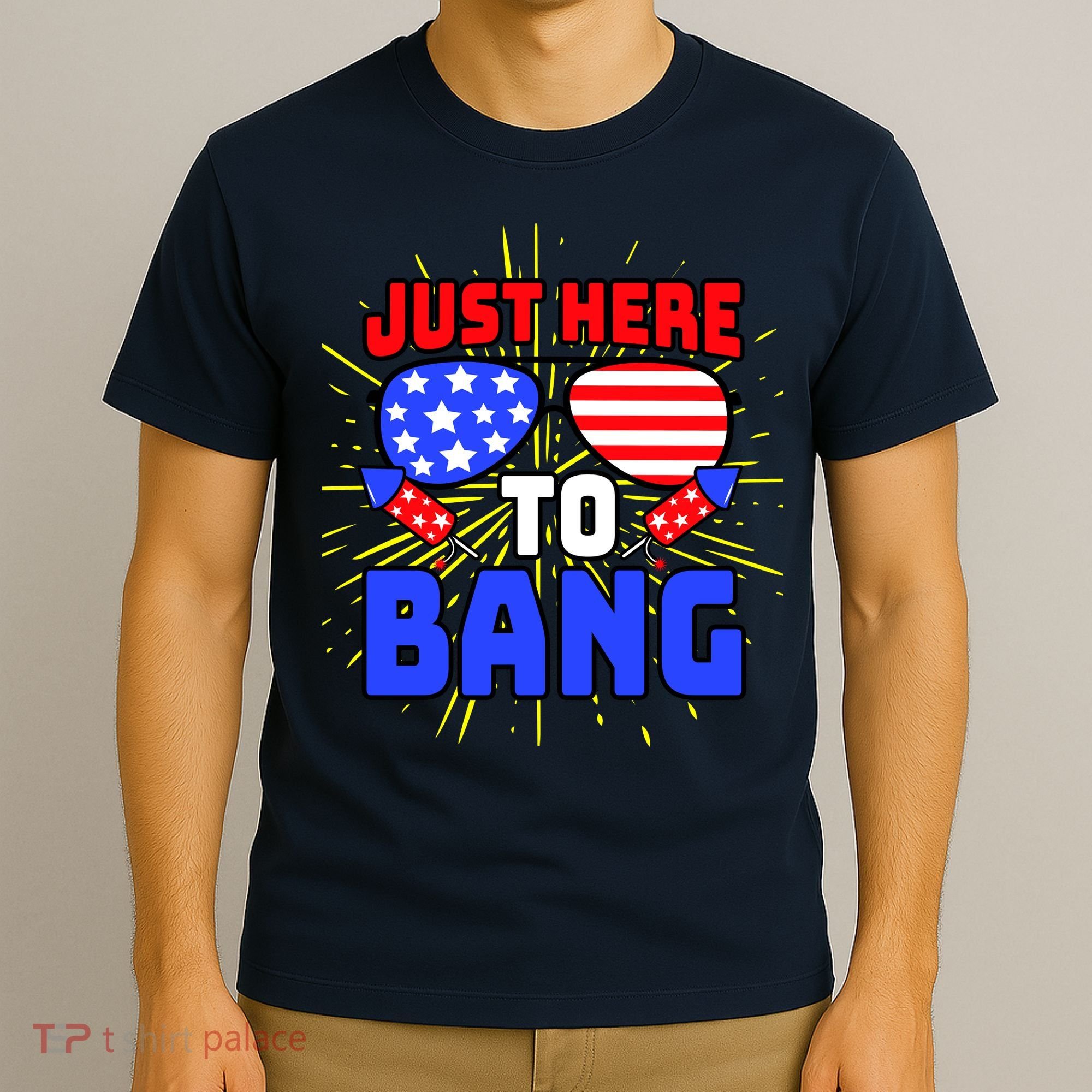 Just Here To Bang Funny 4th Of July USA Merica America T-Shirt