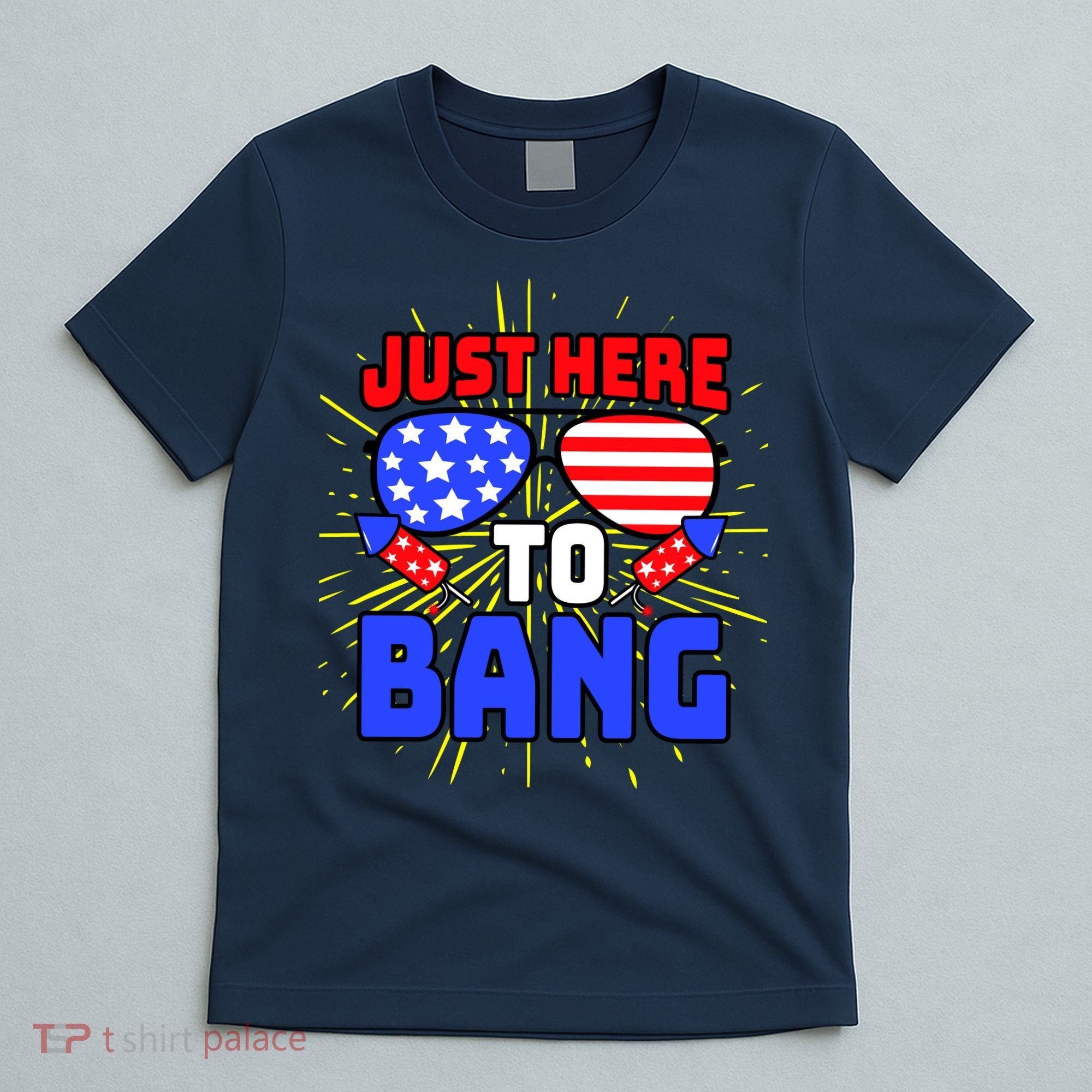 Just Here To Bang Funny 4th Of July USA Merica America T-Shirt