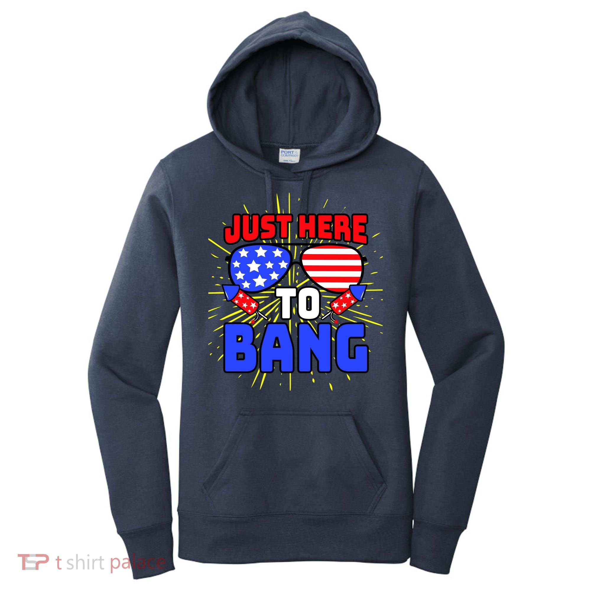 Just Here To Bang Funny 4th Of July USA Merica America Women's Hoodie