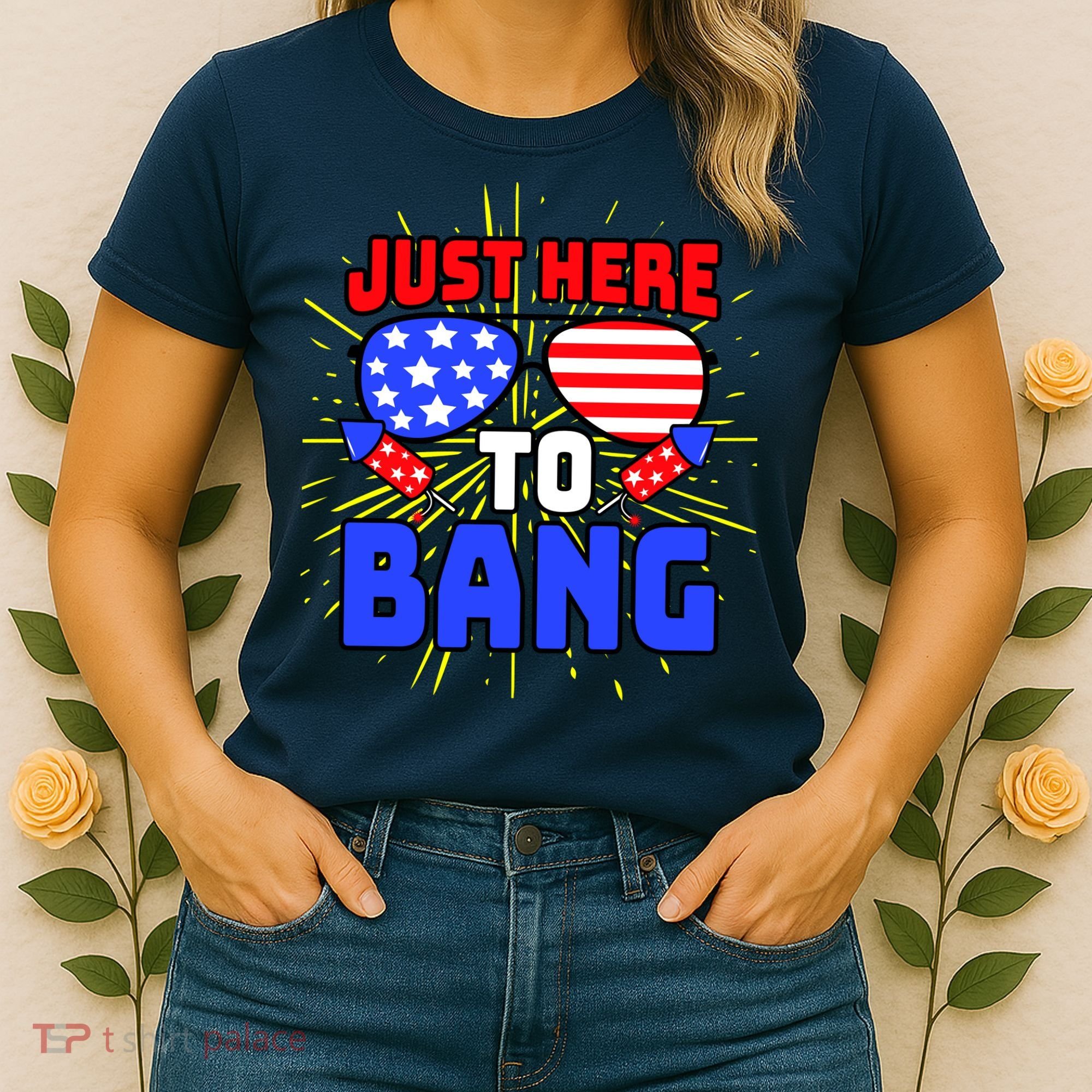 Just Here To Bang Funny 4th Of July USA Merica America Women's T-Shirt