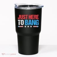 Just Here To Bang Funny Fireworks 4th Of July Tumbler thumb 0