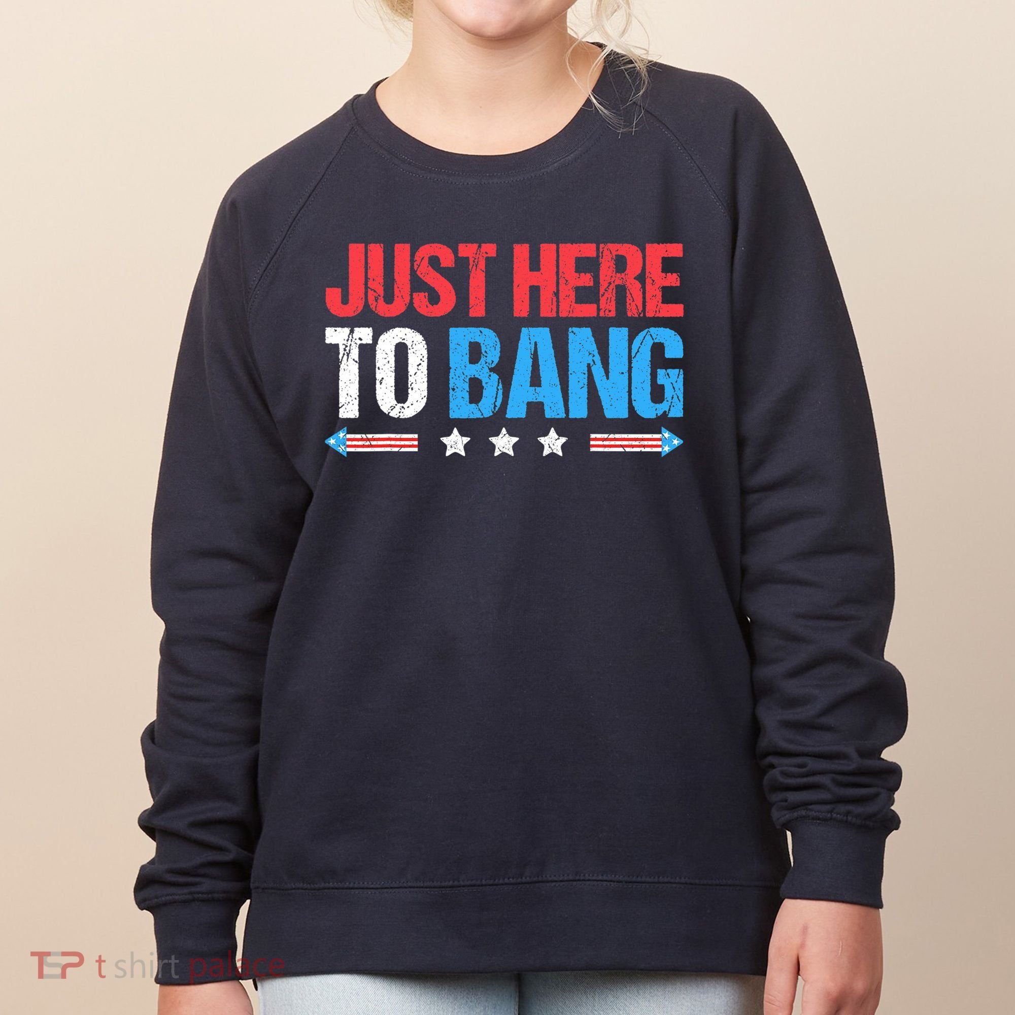 Just Here To Bang Funny Fireworks 4th Of July Women's Sweatshirt