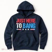 Just Here To Bang Funny Fireworks 4th Of July Hoodie thumb 0