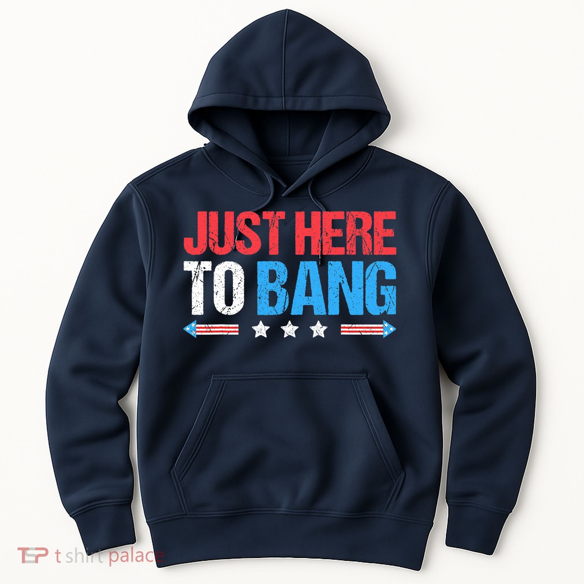 Just Here To Bang Funny Fireworks 4th Of July Hoodie
