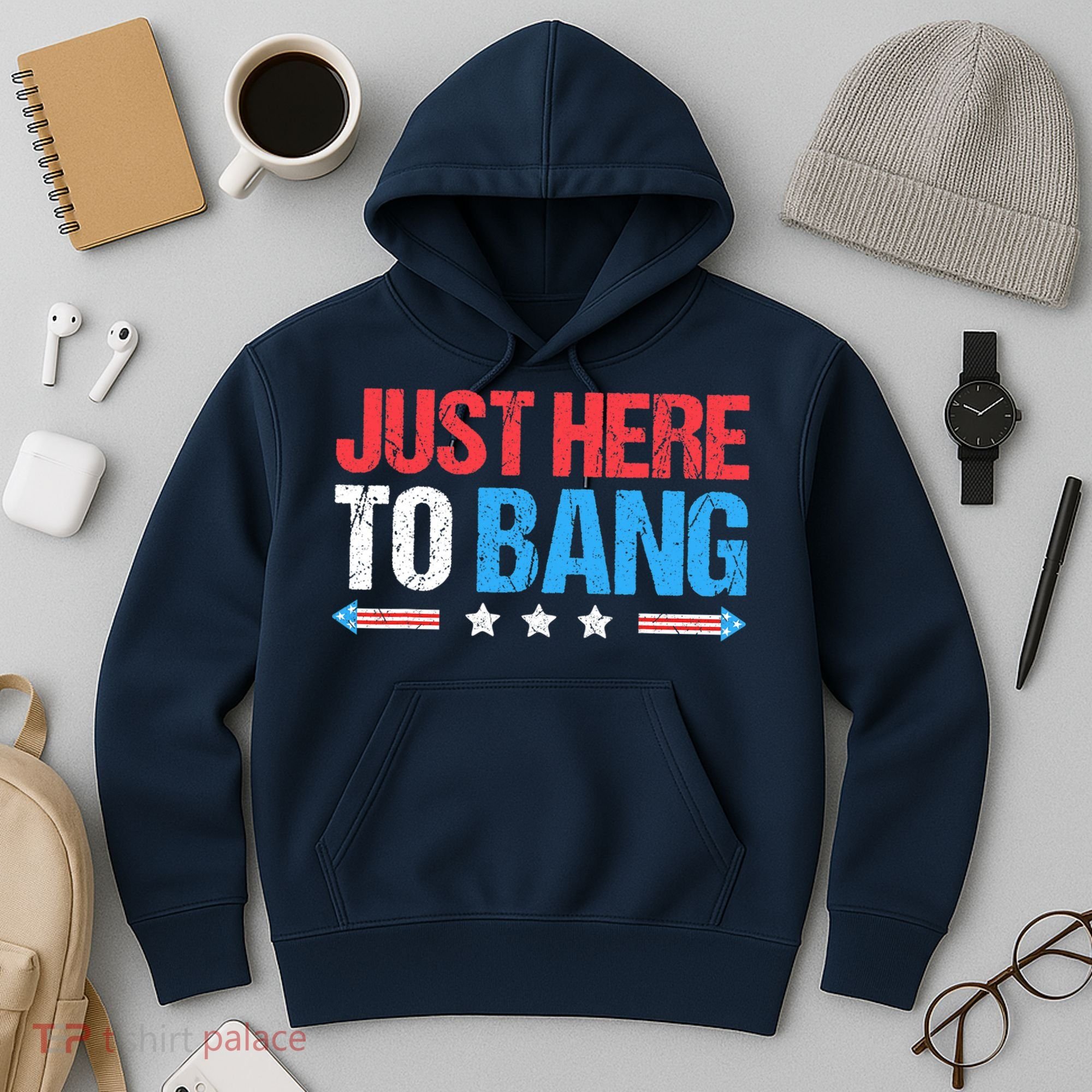 Just Here To Bang Funny Fireworks 4th Of July Hoodie