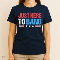 Just Here To Bang Funny Fireworks 4th Of July T-Shirt thumb 4