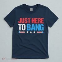 Just Here To Bang Funny Fireworks 4th Of July T-Shirt thumb 5