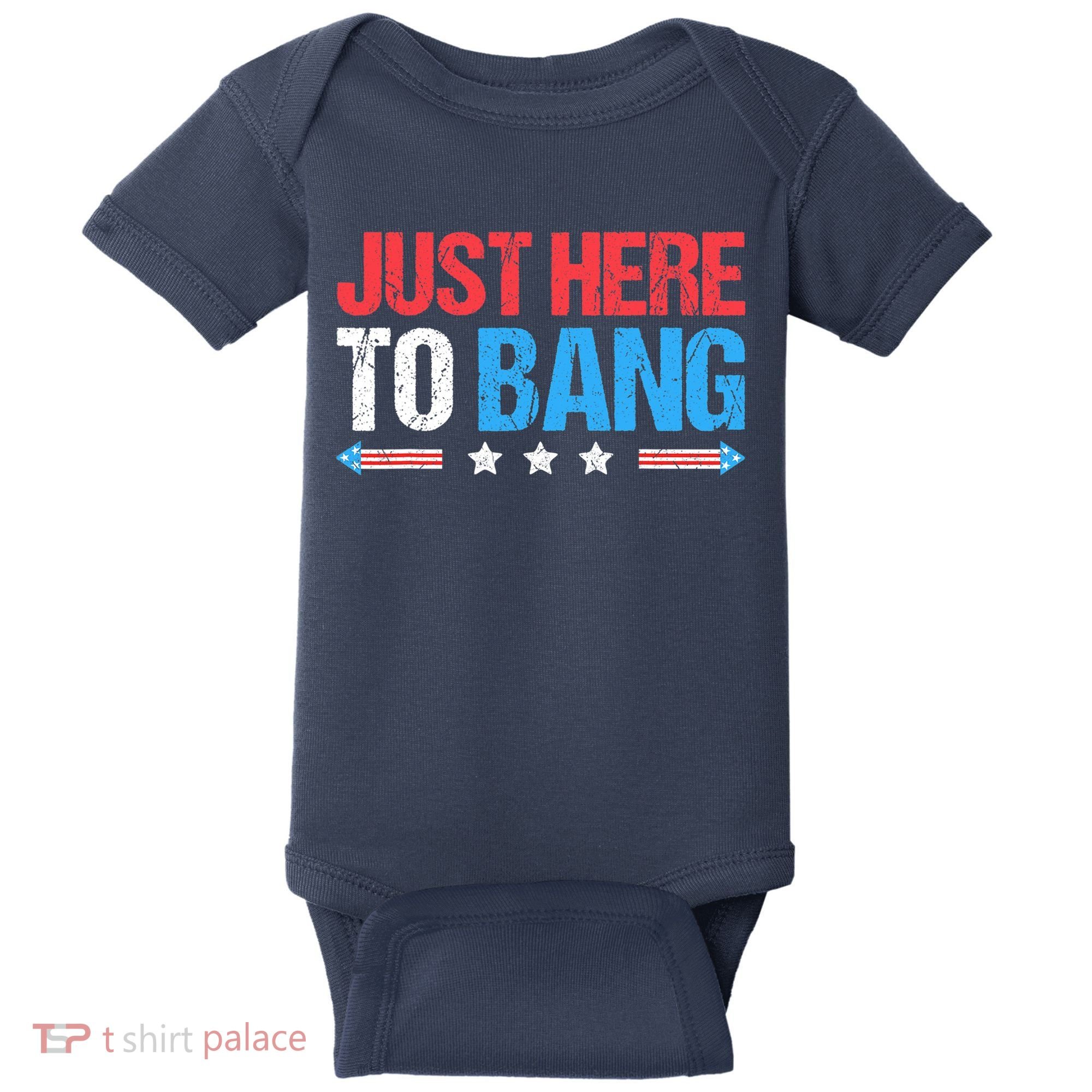 Just Here To Bang Funny Fireworks 4th Of July Baby Bodysuit