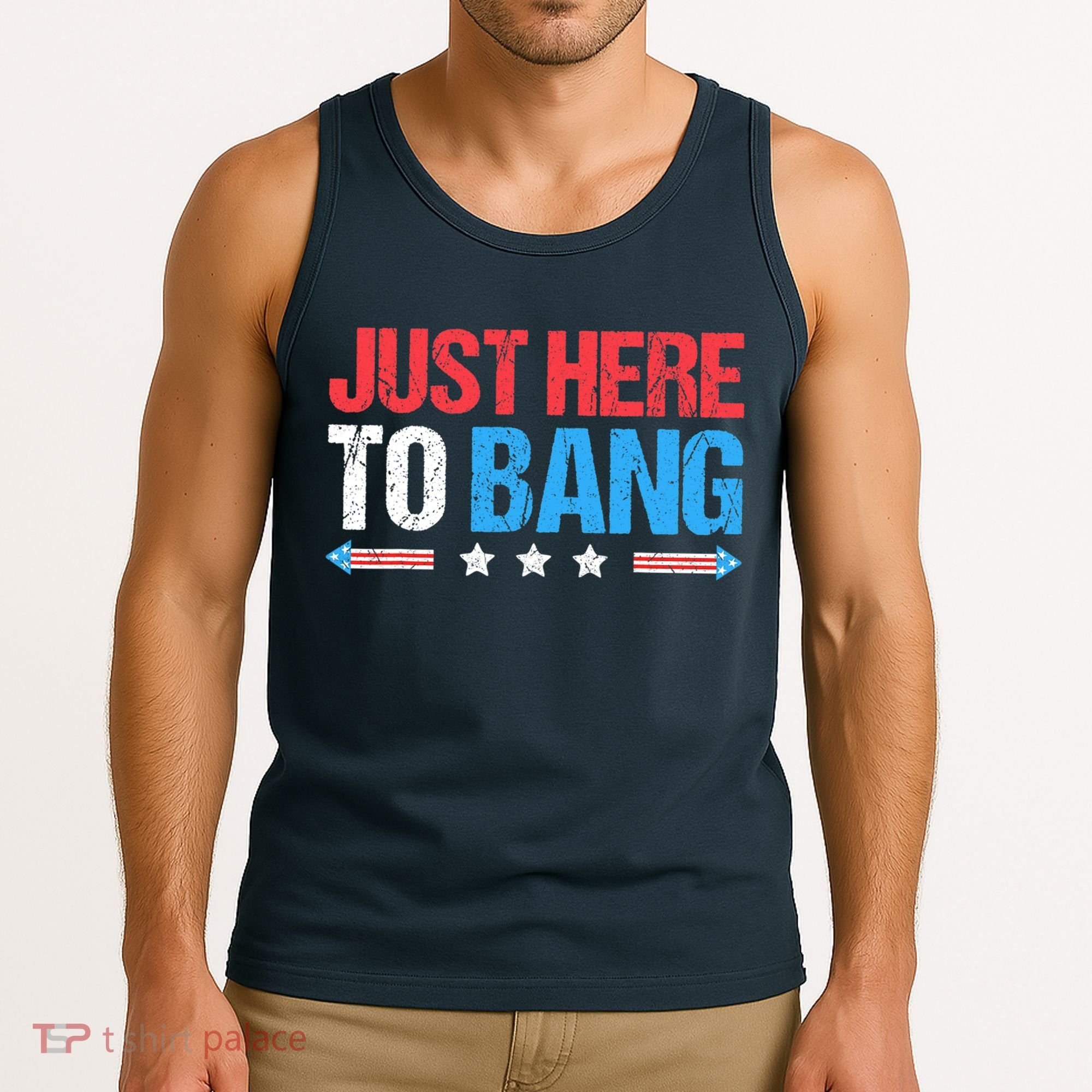 Just Here To Bang Funny Fireworks 4th Of July Tank Top