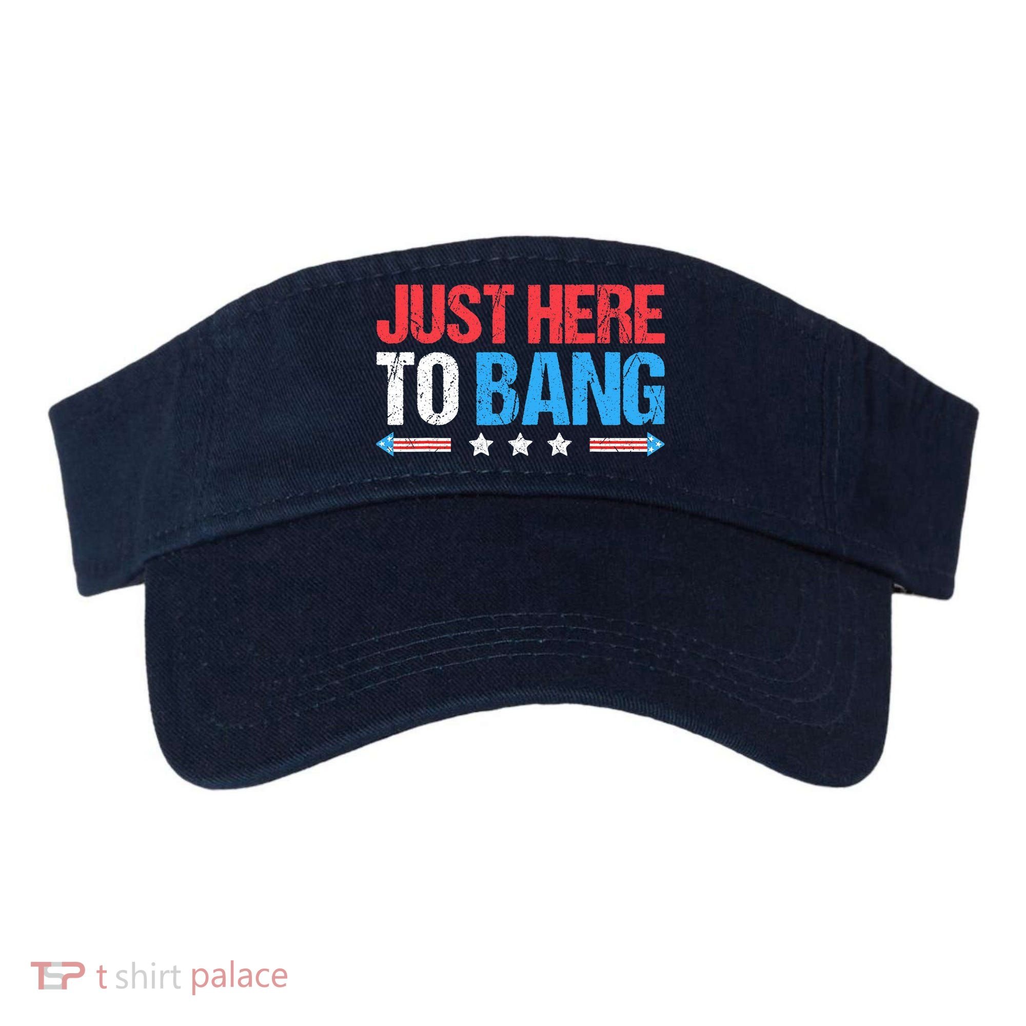 Just Here To Bang Funny Fireworks 4th Of July Visor