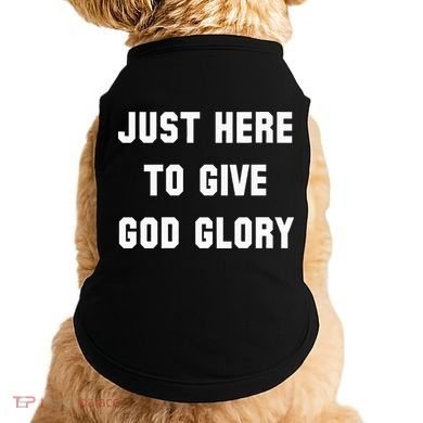 Just Here To Give God Glory Doggie Tank