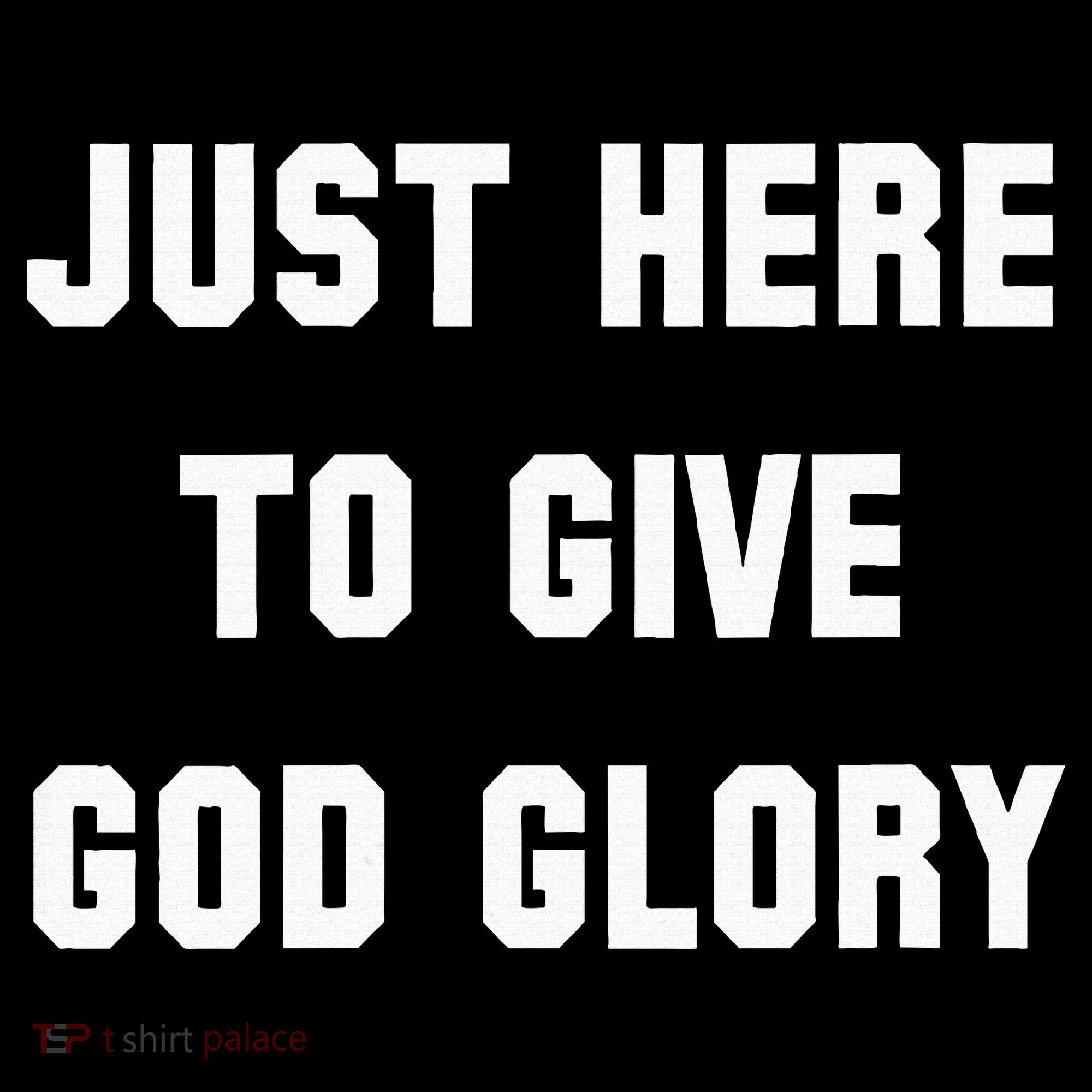 Just Here To Give God Glory Hoodie