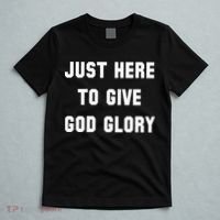 Just Here To Give God Glory T-Shirt thumb 5