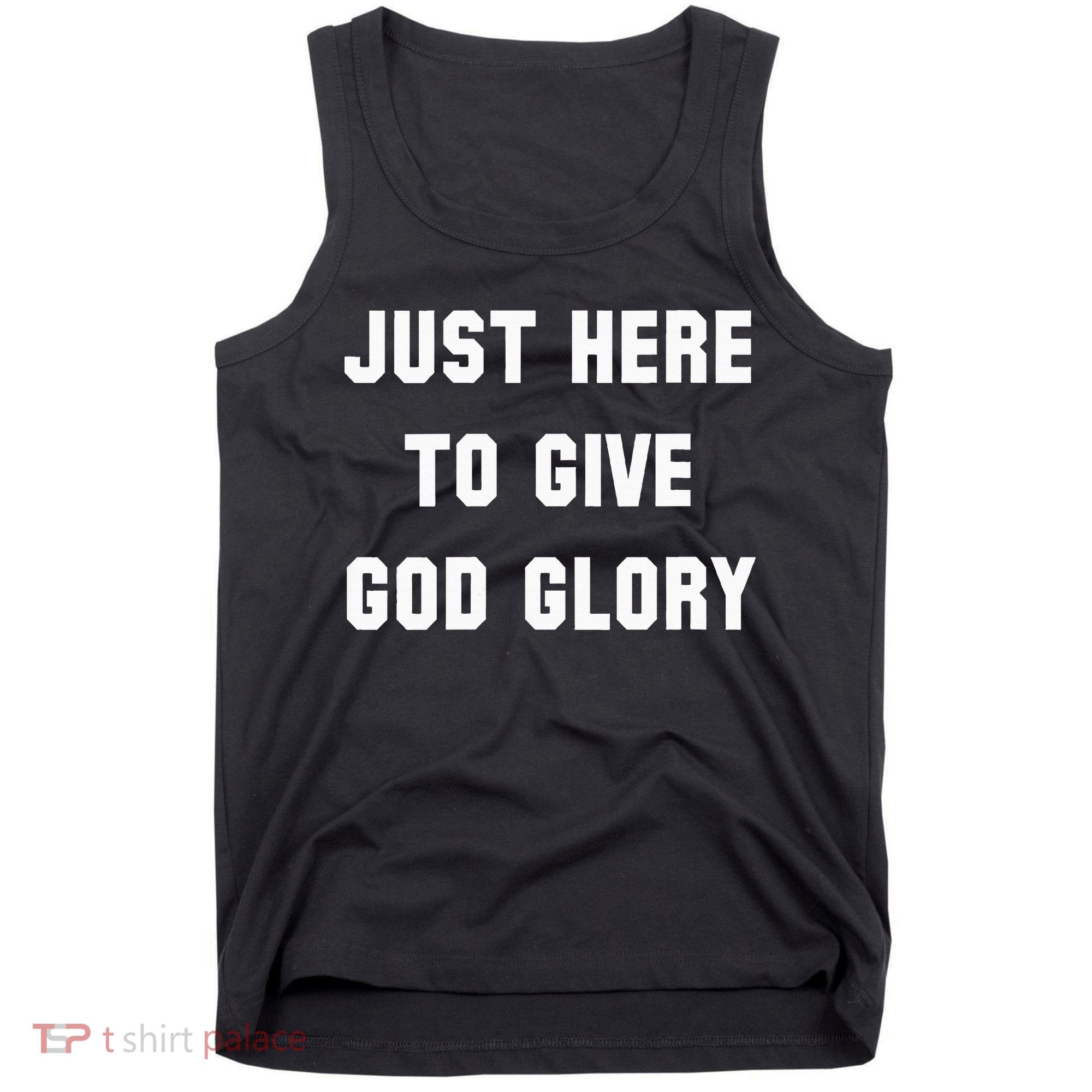 Just Here To Give God Glory Tank Top