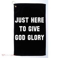 Just Here To Give God Glory Golf Towel thumb 0