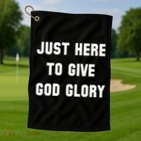 Just Here To Give God Glory Golf Towel thumb 1