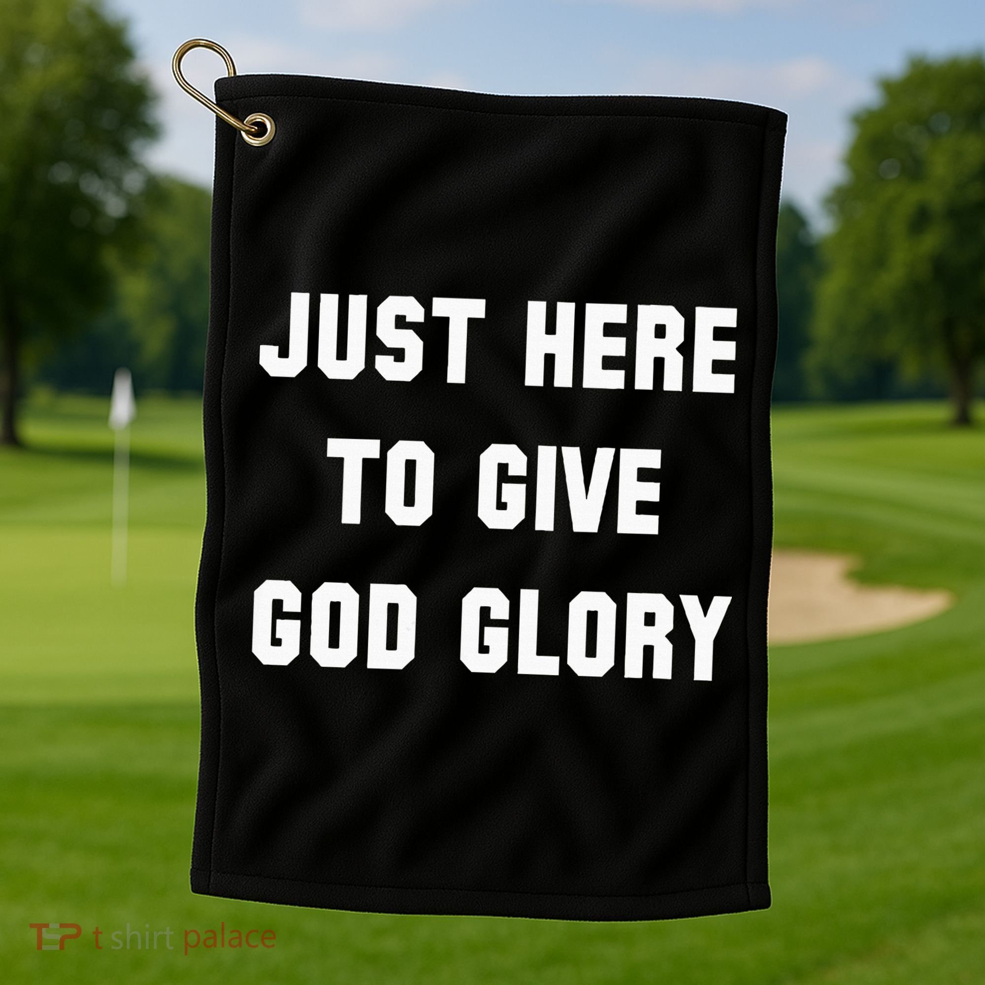 Just Here To Give God Glory Golf Towel