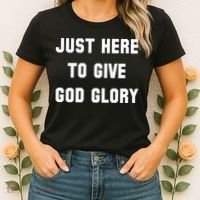 Just Here To Give God Glory Women's T-Shirt thumb 2