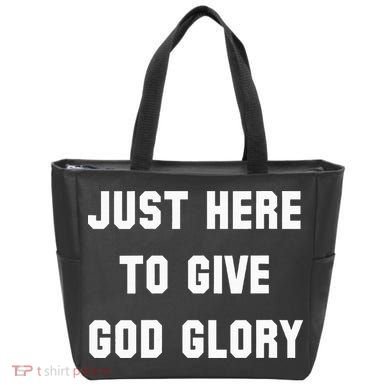 Just Here To Give God Glory Tote Bag
