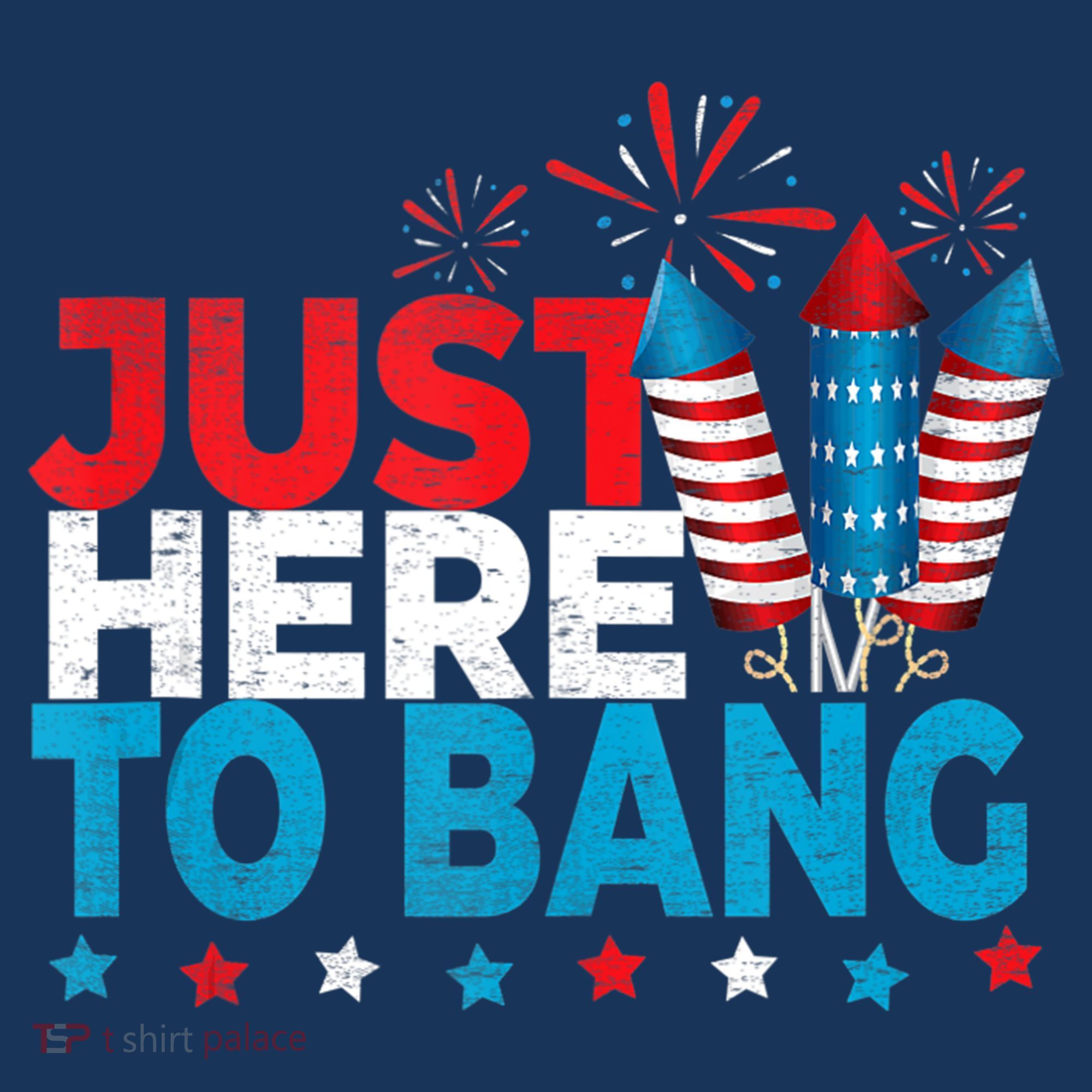 Just Here To Bang Shirt Red White Blue 4th Of July Fireworks Hoodie