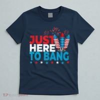 Just Here To Bang Shirt Red White Blue 4th Of July Fireworks T-Shirt thumb 5