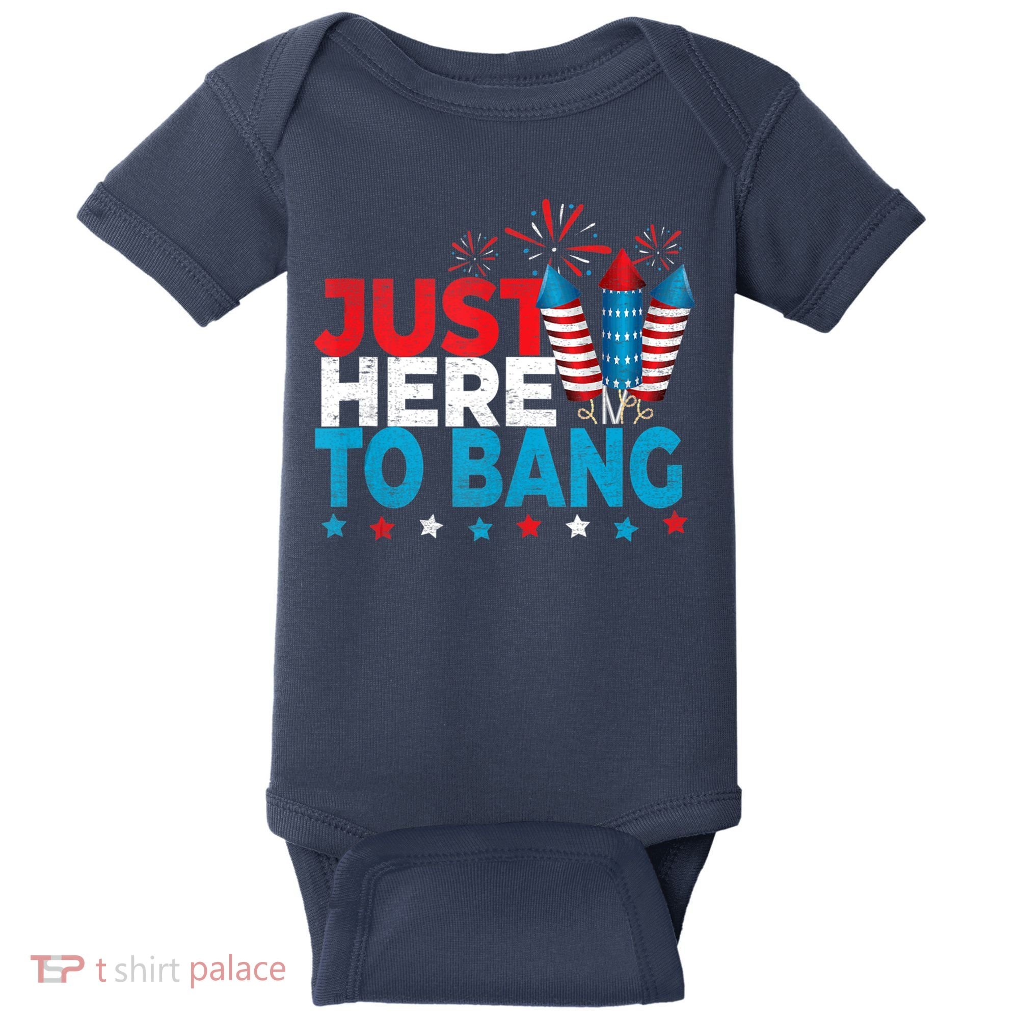 Just Here To Bang Shirt Red White Blue 4th Of July Fireworks Baby Bodysuit