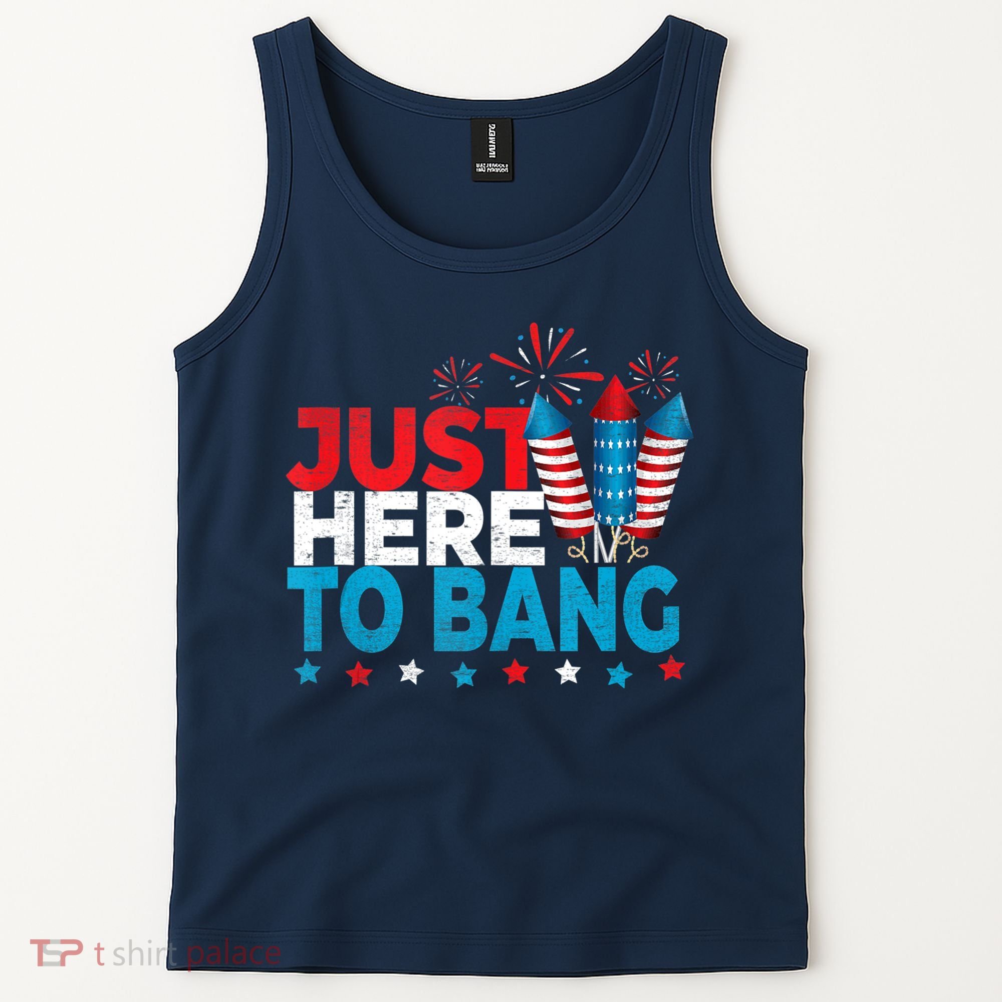 Just Here To Bang Shirt Red White Blue 4th Of July Fireworks Tank Top