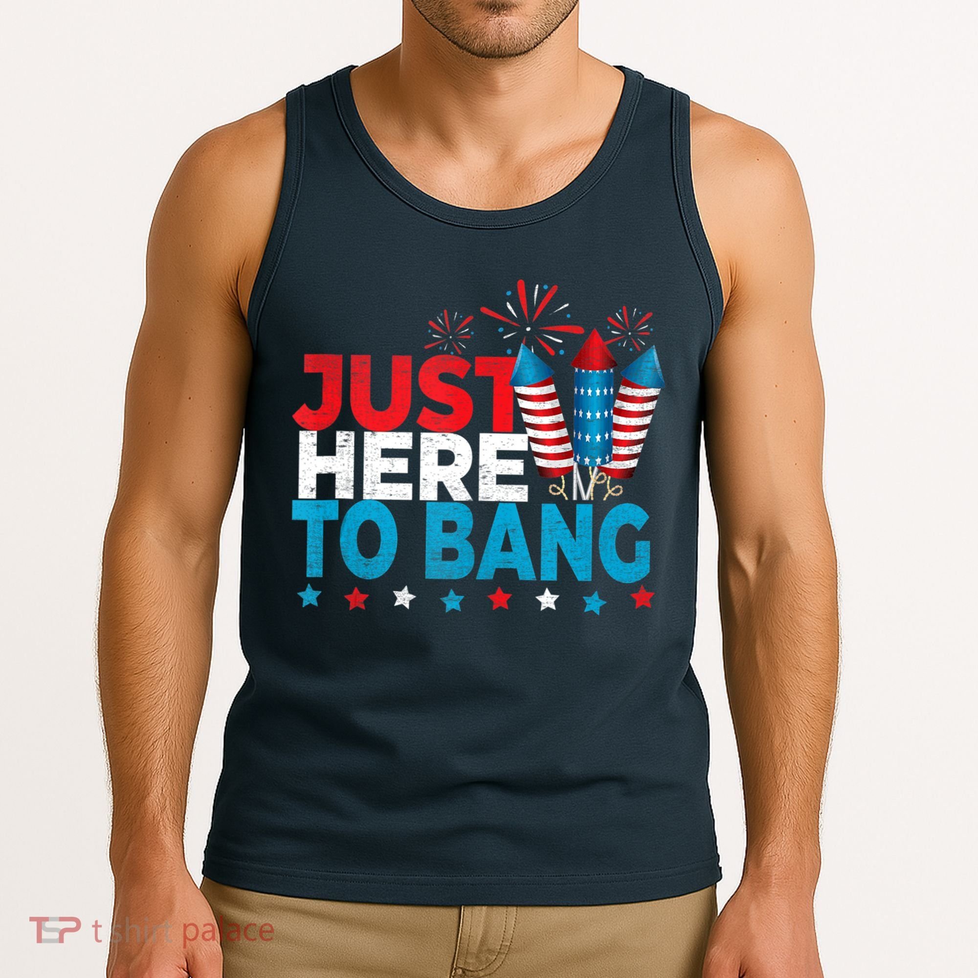 Just Here To Bang Shirt Red White Blue 4th Of July Fireworks Tank Top