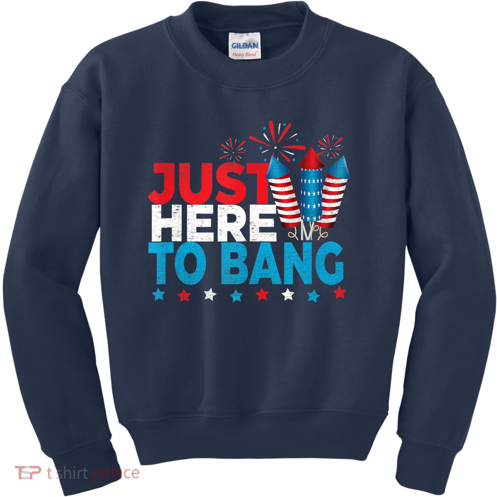Just Here To Bang Shirt Red White Blue 4th Of July Fireworks Kids Sweatshirt