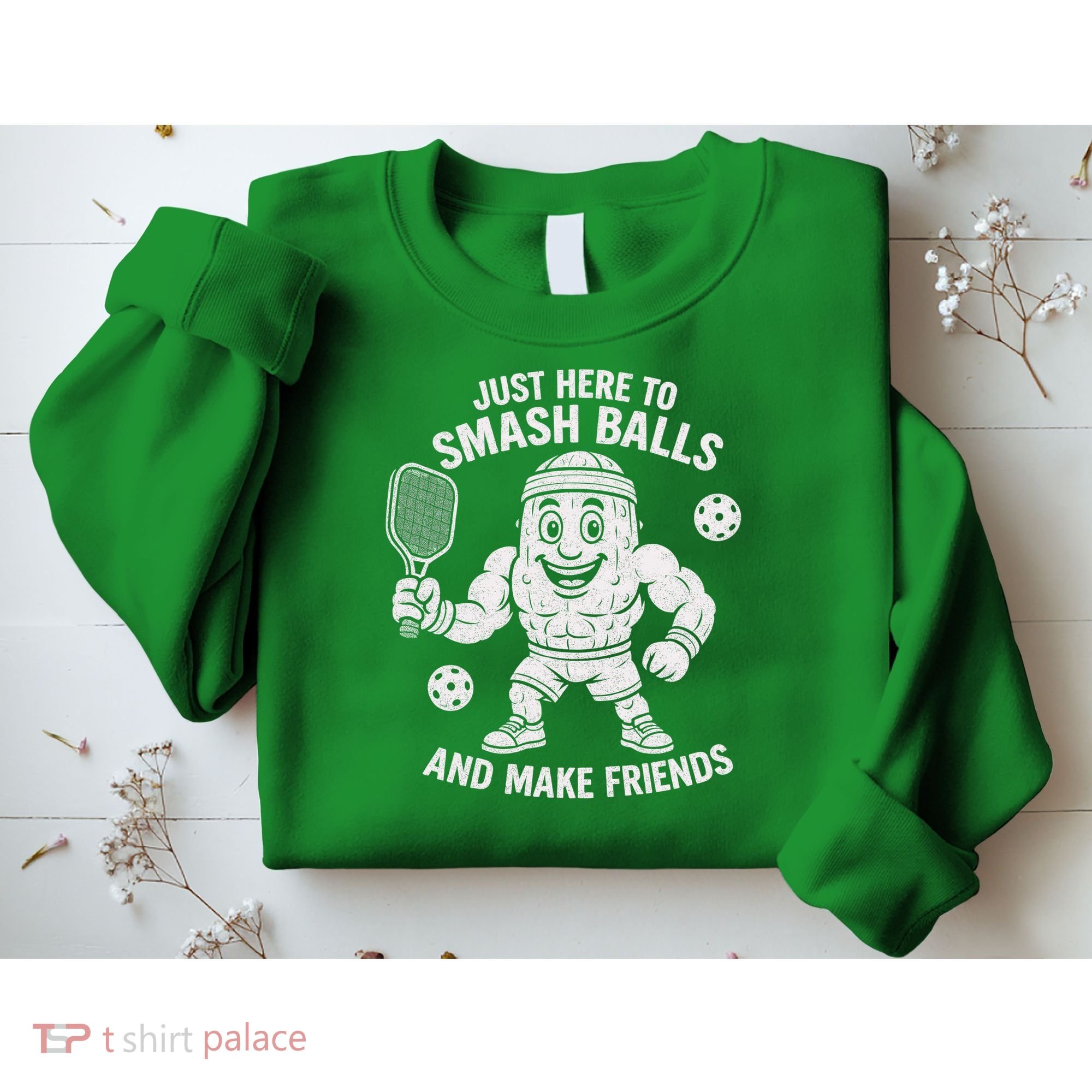 Just Here To Smash Balls And Make Friends Funny Pickleball Sweatshirt